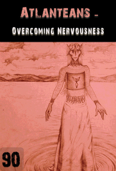 Full overcoming nervousness atlanteans part 90