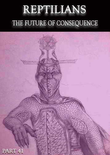 Full reptilians the future of consequence part 41