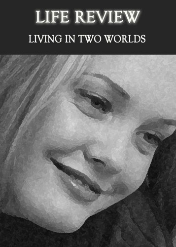 Full living in two worlds life review