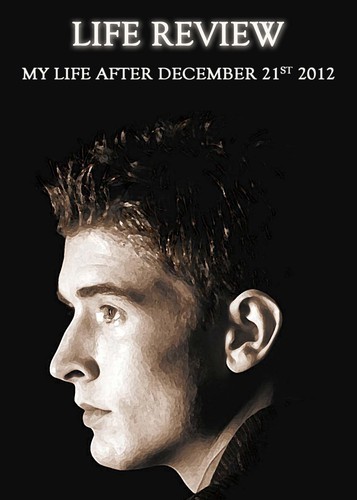 Full my life after december 21st 2012 life review