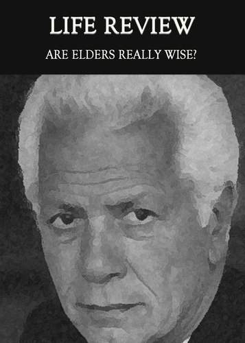 Full are elders really wise life review