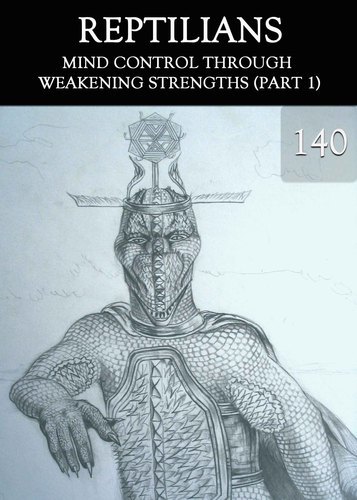 Full mind control through weakening strengths part 1 reptilians part 140