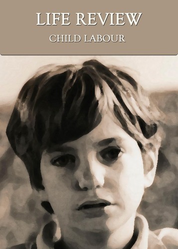 Full life review child labour