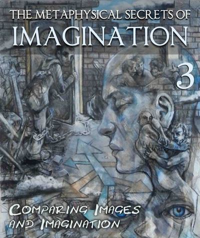 Full the metaphysical secrets of imagination comparing images and imagination part 3