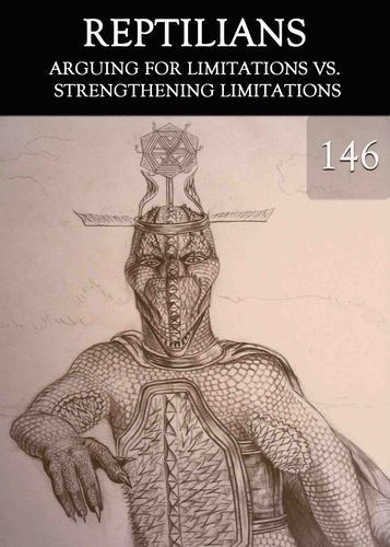 Full arguing for limitations vs strengthening limitations reptilians part 146