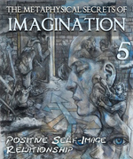 Feature thumb the metaphysical secrets of imagination positive self image relationship part 5