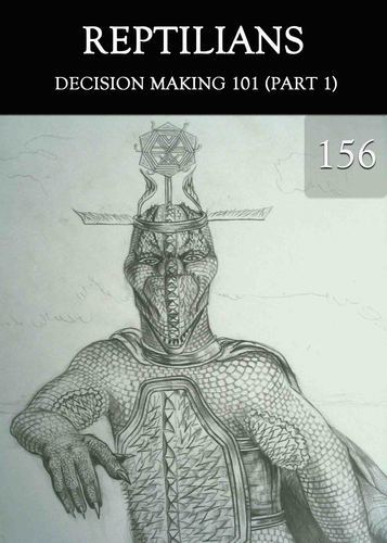 Full decision making 101 part 1 reptilians part 156