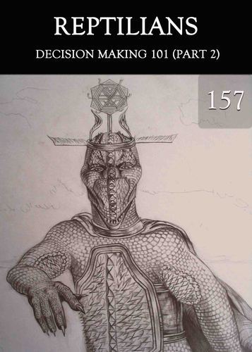 Full decision making 101 part 2 reptilians part 157