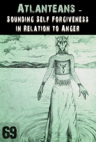 Full sounding self forgiveness in relation to anger atlanteans support part 69