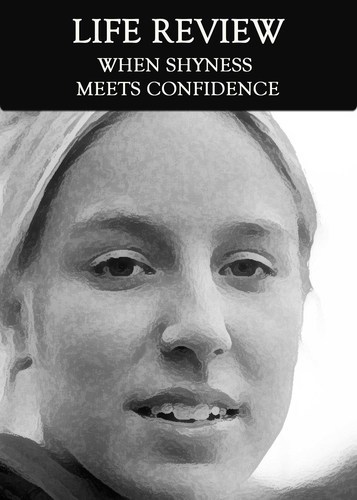 Full when shyness meet confidence life review