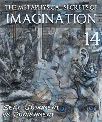 Full the metaphysical secrets of imagination self judgment as punishment part 14