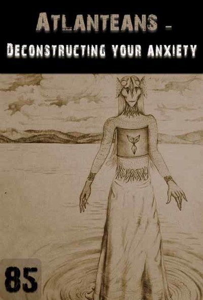 Full deconstructing your anxiety atlanteans support part 85