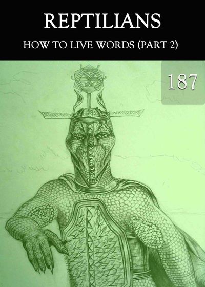 Full how to live words part 2 reptilians part 187
