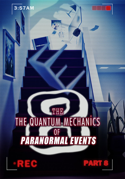 Full the quantum mechanics of paranormal events part 8
