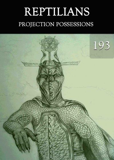 Full projection possessions reptilians part 193