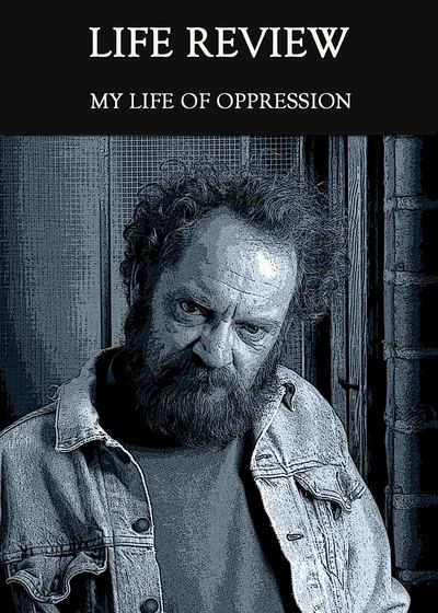 Full my life of oppression life review