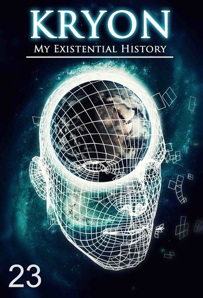 Full my existential history kryon part 23
