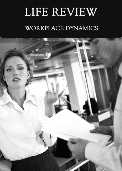 Full workplace dynamics life review
