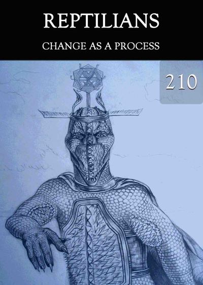 Full change as a process reptilians part 210