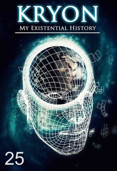 Full my existential history kryon part 25