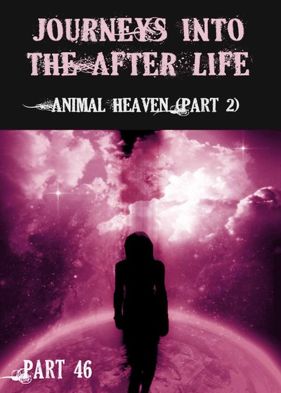 Full animal heaven part 2 journeys into the afterlife part 46