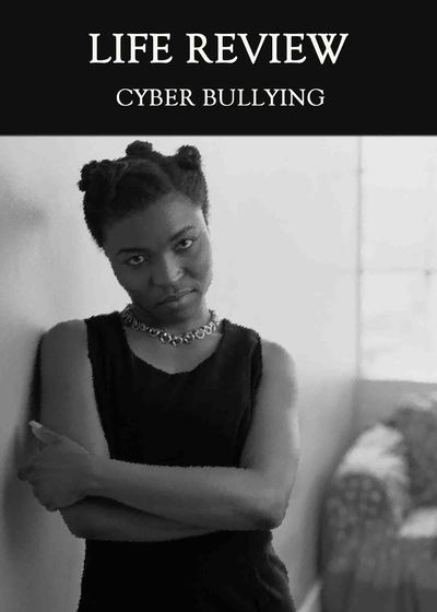 Full cyber bullying life review