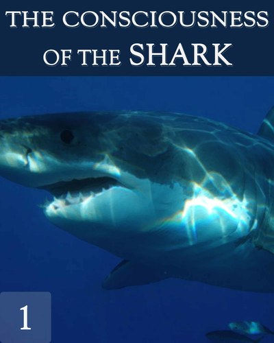 Full the consciousness of the great white shark part 1