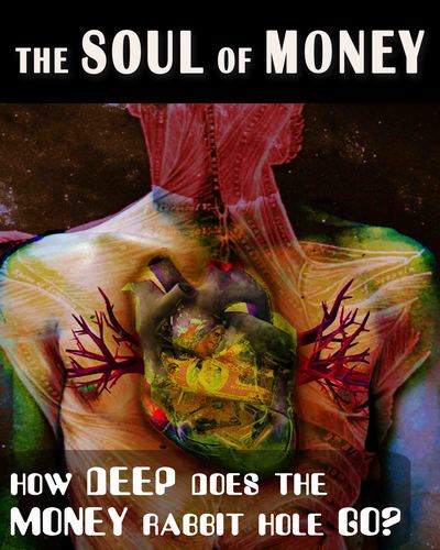 Full how deep does the money rabbit hole go the soul of money