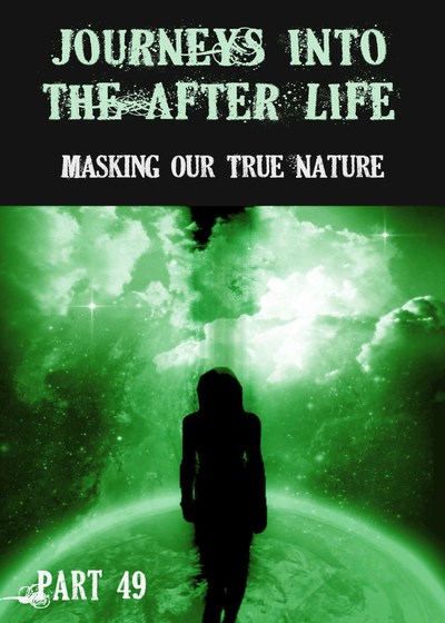 Full masking our true nature journeys into the afterlife part 49