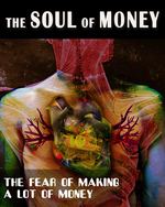 Feature thumb the fear of making a lot of money the soul of money