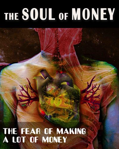 Full the fear of making a lot of money the soul of money