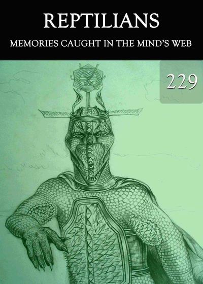 Full memories caught in the mind s web reptilians part 229