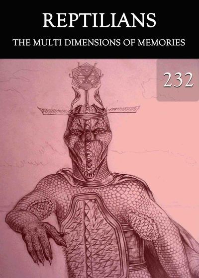 Full the multi dimensions of memories reptilians part 232