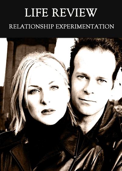 Full relationship experimentation life review