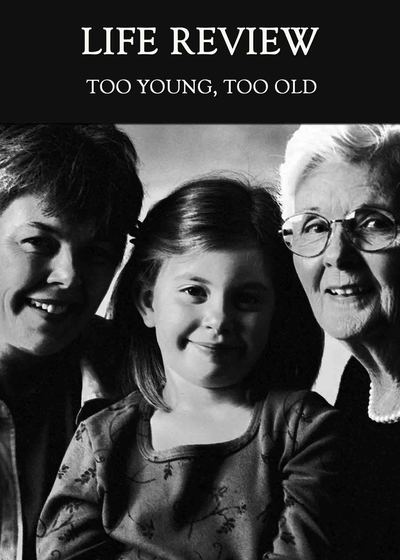 Full too young too old life review