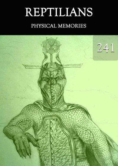 Full physical memories reptilians part 241
