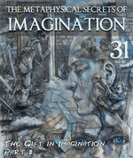 Feature thumb the gift in imagination part 2 the metaphysical secrets of imagination part 31