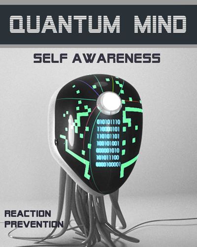 Full reaction prevention quantum mind self awareness