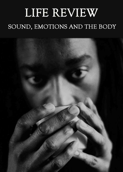 Full sound emotions and the body life review