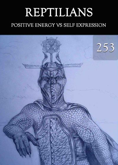 Full positive energy vs self expression reptilians part 253