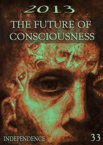 Full independence 2013 the future of consciousness part 33