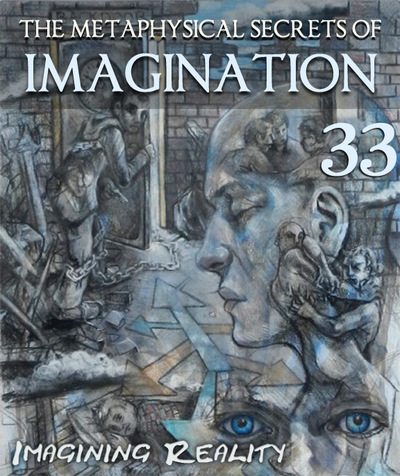 Full imagining reality the metaphysical secrets of imagination part 33