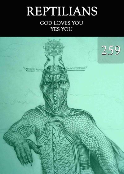Full god loves you yes you reptilians part 259