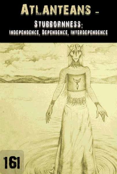 Full stubbornness independence dependence interdependence atlanteans part 161