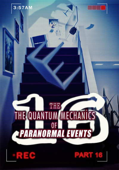 Full graveyard hauntings the quantum mechanics of paranormal events part 16