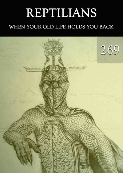 Full when your old life holds you back reptilians part 269