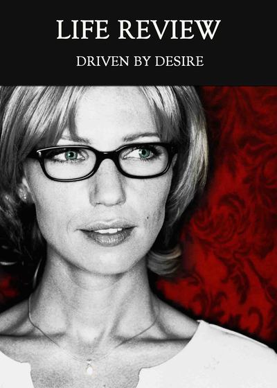 Full driven by desire life review