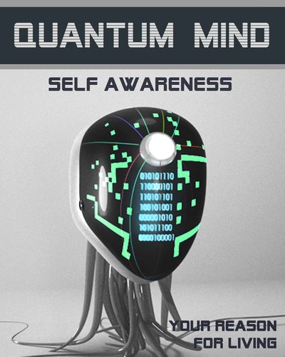 Full your reason for living quantum mind self awareness