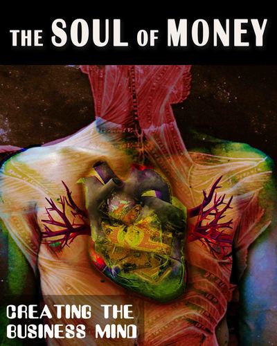 Full creating the business mind the soul of money