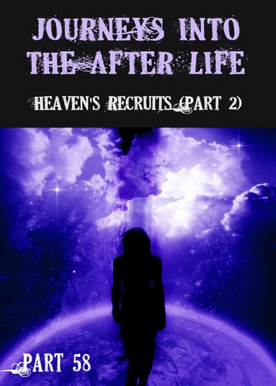 Full heaven s recruits part 2 journeys into the afterlife part 58